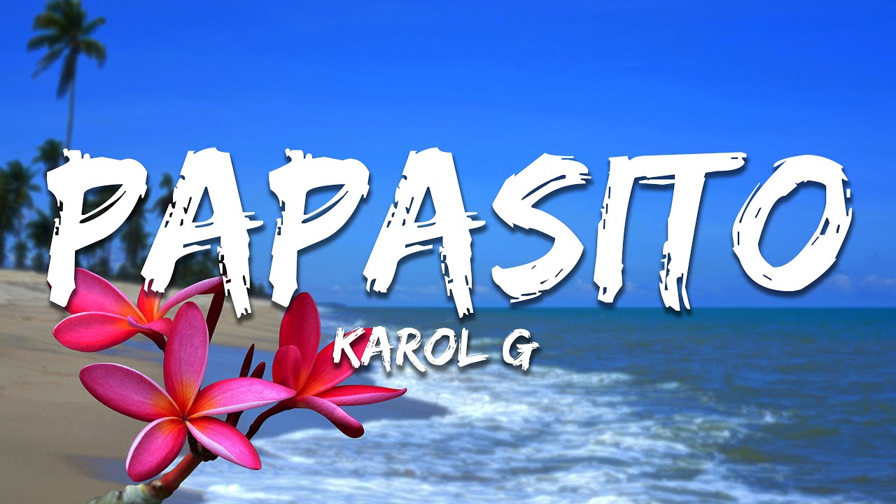 KAROL G - Papasito (Lyrics)