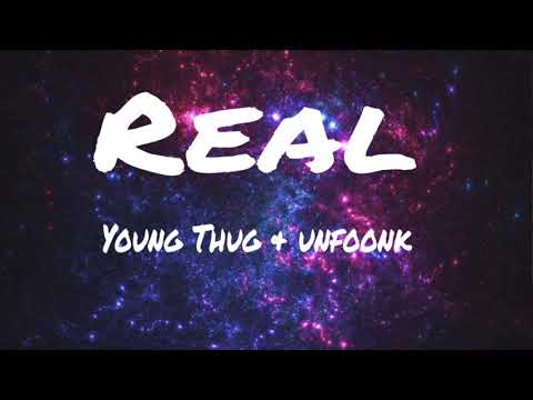 Unfoonk & Young Thug - Real lyrics