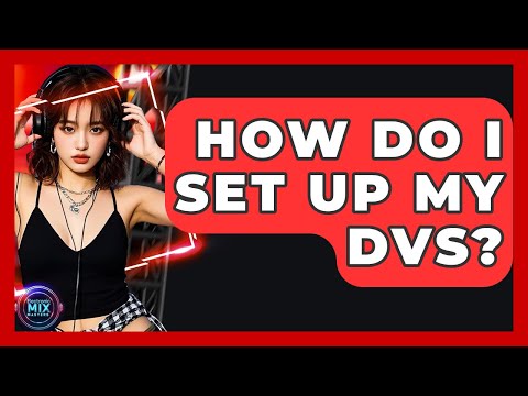 How Do I Set Up My DVS? - Electronic Mix Masters