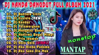 Download lagu DJ NANDA TERBARU DANGDUT FULL ALBUM SLOW BASS 2021 _ Bahtera Cinta, Syalala mp3