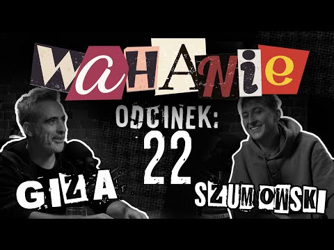 Wahanie podcast Szumowskiego i Gizy odc. 22