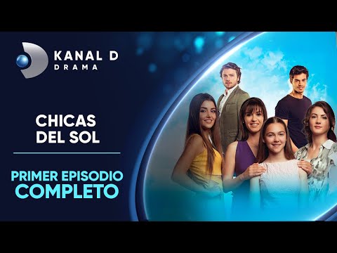Chicas del Sol Ep. 1 | Episodio Completo | Solo por Kanal D Drama