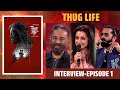 Thugs Talk Episode 1 Thug Life Kamal Haasan Mani Ratnam A R Rahman STR Trisha