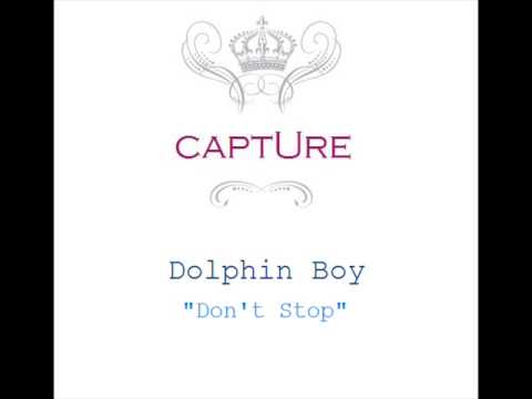 Dolphin Boy. Don't Stop.