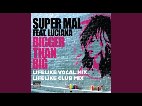 Bigger Than Big (Lifelike Vocal Mix)