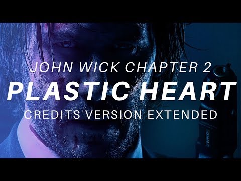 Plastic Heart Credit Version EXTENDED - John Wick Chapter 2