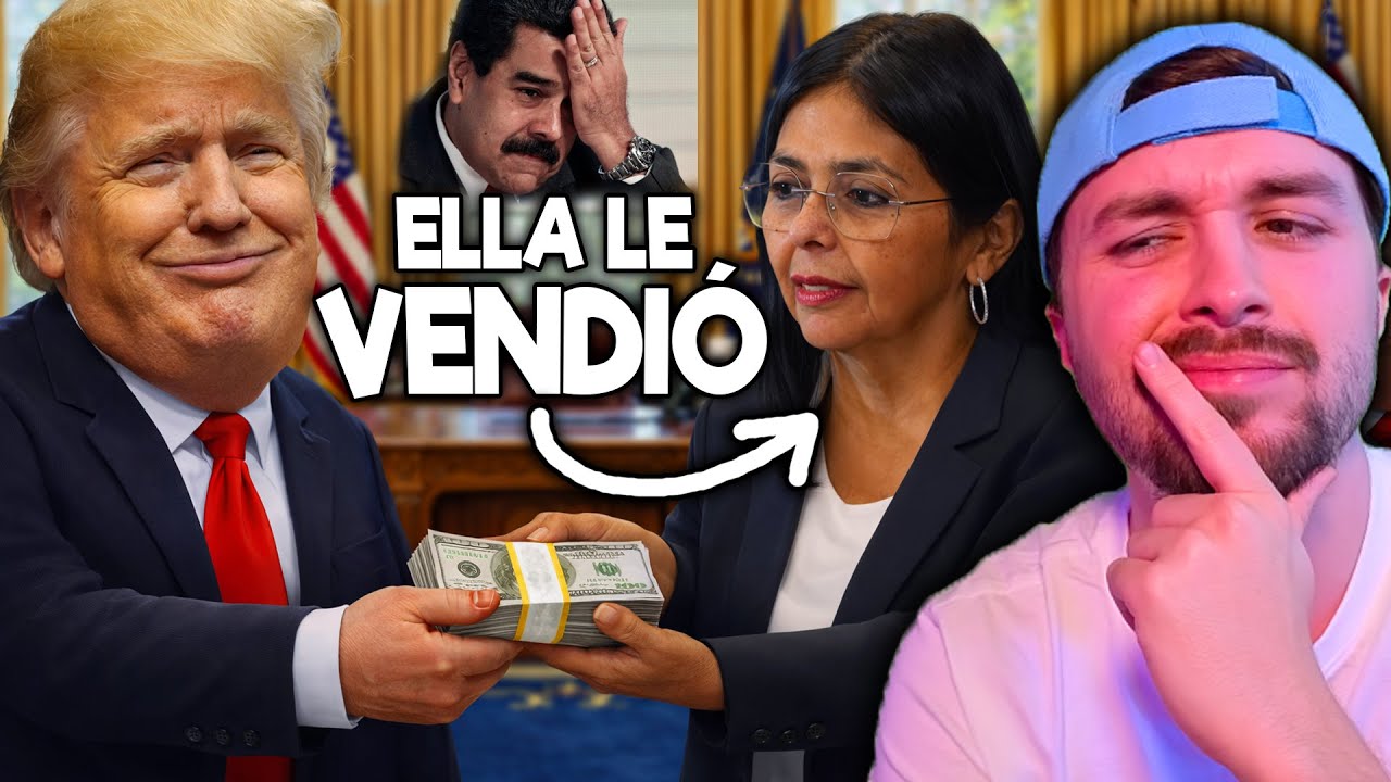 MADURO DESCUBRE QUE DELCY FUE QUIEN LE VENDIÓ A TRUMP