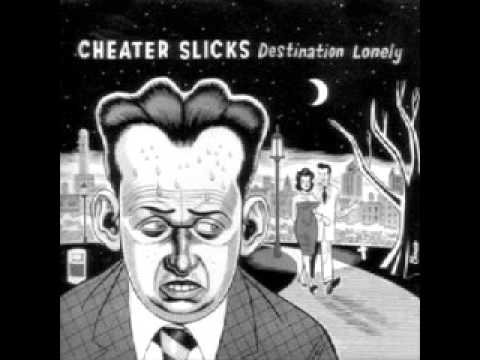 Cheater Slicks - You've Got Me Cryin