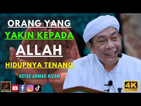 Ustaz Ahmad Rizam - ORANG YANG YAKIN KEPADA ALLAH HIDUPNYA TENANG