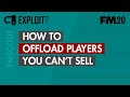 FM20 Exploit - How to offload players you can't sell... FM20 Exploit - How to offload players you can't sell...
