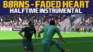 [FIFA18] Halftime Instrumental: BØRNS - Faded Heart