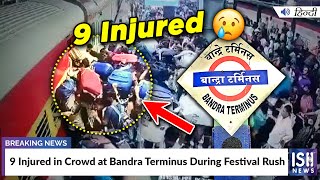 9 Injured in Crowd at Bandra Terminus During Festival Rush