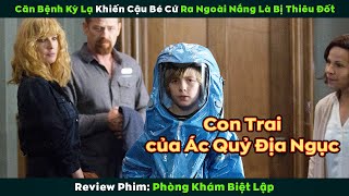 [Review Phim] Căn bệnh kỳ lạ khiến cậu bé cứ ra ngoài nắng là bị thiêu đốt