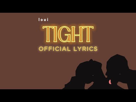 Loui - Tight (Official Lyric Video)