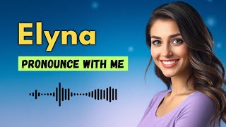 How to pronounce Elyna