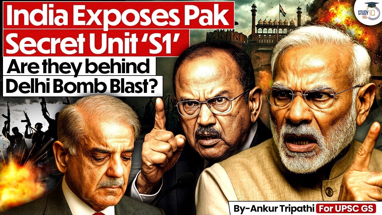 India’s Warning to Pak | Delhi Car Blast Links | Pakistan Secret UNIT S1 Busted! | | StudyIQ