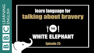 The White Elephant: 25 - Phrases about bravery