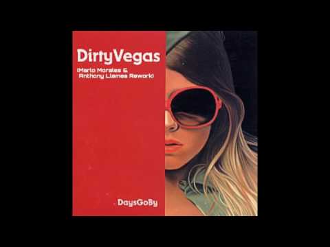 Dirty Vegas - Days Go By  (Marlo Morales & Anthony Llamas Rework)