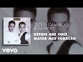 Zezé Di Camargo Luciano Depois Que Você Matar Meu Coração Áudio Oficial
