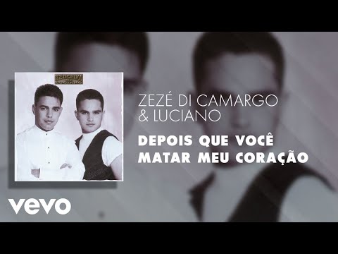 Depois Que Você Matar Meu Coração - Zezé Di Camargo & Luciano