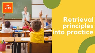 Retrieval principles into practice