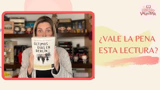 ¿VALE LA PENA ESTA LECTURA // ÚLTIMOS DÍAS EN BERLÍN // RESEÑA // ELdV
