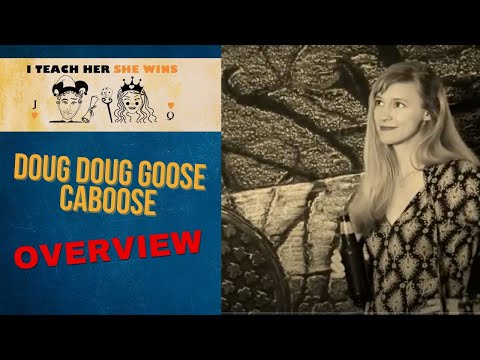 Doug, Doug, Goose, Caboose - I Teach Her, She Wins