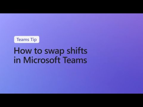 Guide to Shift Swapping with Coworkers in Microsoft Teams