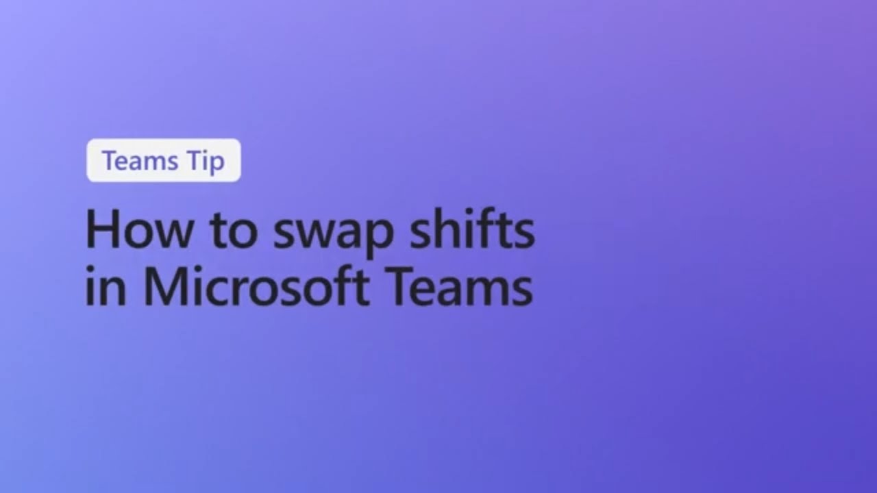 Guide to Shift Swapping with Coworkers in Microsoft Teams