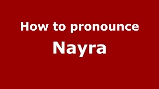 How to pronounce Nayra