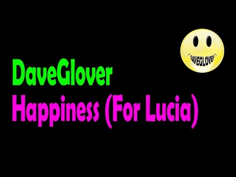 DaveGlover - Happiness (For Lucia)