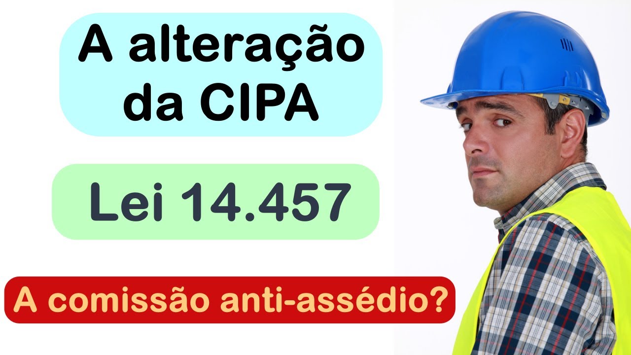 Comentando a alteração da CIPA pela lei 14.457 - Ela muda até o nome da CIPA! 😳