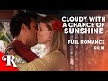 Cloudy With A Chance Of Sunshine Full Length Romance Drama Film Romance Movie Central