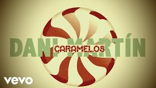 Dani Martin - Caramelos (Lyric Video)
