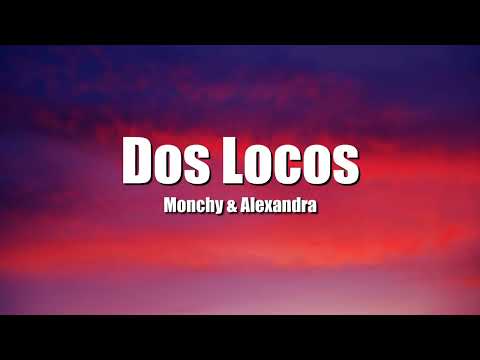 Dos Locos , Monchy y Alexandra(Letra/Lyric)
