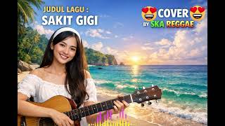 Download lagu SAKIT GIGI – Cover | Ska Reggae Version | Musik By Ska Reggae mp3 Download lagu SAKIT GIGI – Cover | Ska Reggae Version | Musik By Ska Reggae mp3