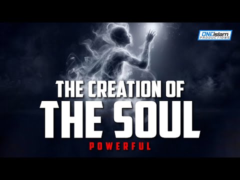 THE CREATION OF THE SOUL (POWERFUL)