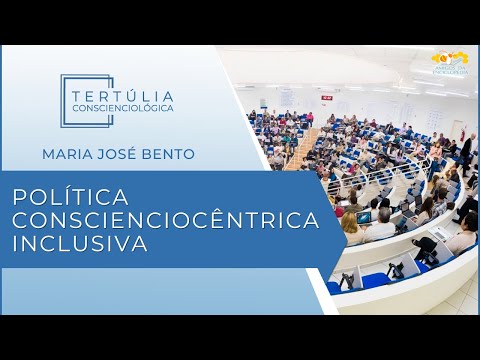 Tertúlia Conscienciologia 6437 - Política Conscienciocêntrica Inclusiva (Interassistenciologia)