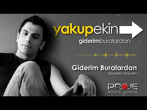 Yakup Ekin  / Giderim Buralardan