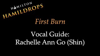 Hamildrop - First Burn - Vocal Guide: Rachelle Ann Go (Shin)