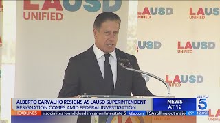 LAUSD confirms Alberto Carvalho resigned as superintendent following FBI raid