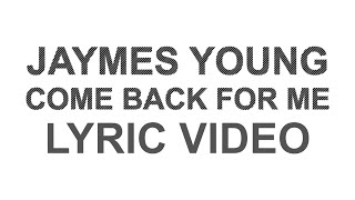 Jaymes Young - Come Back For Me [Short lyric video]