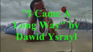 &quot;I Came A Long Way&quot; by Dawid Ysrayl