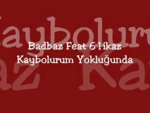 BadBaz & 61 İkaz - Kaybolurum Yokluğunda