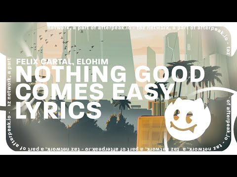 Felix Cartal & Elohim - Nothing Good Comes Easy (Lyrics)