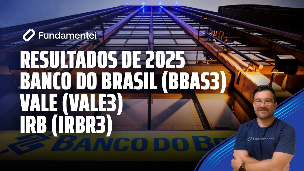 Live #319| Resultados de 2025: Banco do Brasil (BBAS3), Vale (VALE3) e IRB (IRBR3)