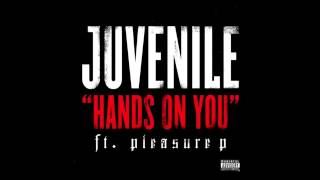 Juvenile - Hands On You (feat. Pleasure P)