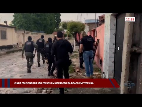 Cinco faccionados são presos em Operação da DRACO em Teresina 13 04 2023
