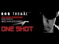 Rob Thomas - One Shot (Video Live)(Audio Original)