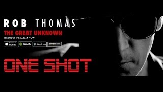 Rob Thomas - One Shot (Video Live)(Audio Original)